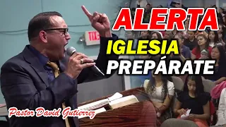 🛑ALERTA! IGLESIA PREPÁRATE - Pastor David Gutiérrez