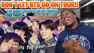 FIRST TIME REACTING TO 'DON'T LET BTS GO ON TOUR!! THIS IS ABSOLUTELY RIGHT..HERE'S WHY!!