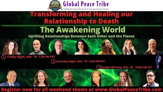 Transforming and Healing our Relationship to Death: an all star show THE AWAKENING WORLD on 03-26-22