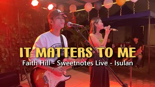 It Matters To Me | Faith Hill- Sweetnotes Live @ Isulan