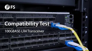 100G LR4 Compatibility Test | FS