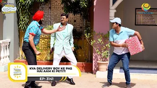 Ep 3141 - Kya Delivery Boy Ke Pas Hai Aam Ki Peti?! | Taarak Mehta Ka Ooltah Chashmah | Full Episode