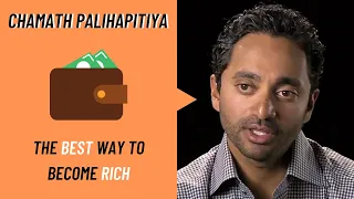 Chamath Palihapitiya: The #1 Secret to Becoming Rich