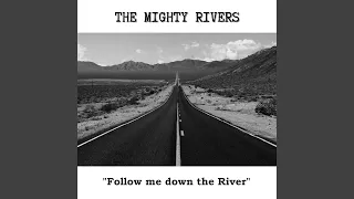 Follow Me Down the River