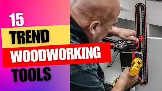 15 New Trends Tools For Woodworking | Trending Woodworking Tools for 2023
