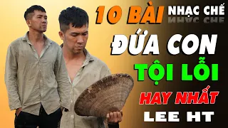 LK 10 Bài Hát Về Đứa Con Tội Lỗi . Lời Mới Xưa Con Là Một Đứa Con Hư Trần Gian Bao Kẻ Dối Lừa Lee HT