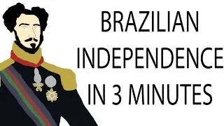 Brazilian Independence | 3 Minute History