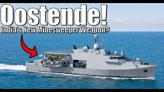 🇮🇳 Calling All Warship Enthusiasts!  Oostende Minesweeper to Join Indian Navy?  Explained in English