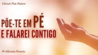 [Mensagem] PÕE-TE EM PÉ, E FALAREI CONTIGO - Pr Marcelo Ferreira