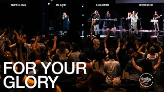For Your Glory | Jeremy Riddle | Dwelling Place Anaheim Worship Moment
