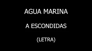 Agua Marina - A escondidas (Letra/Lyrics)