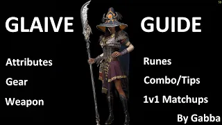 Glaive Guide Update By Gabba!!!  Attributes, Gear, Weapon, Runes, Combos, Tips & 1v1 Matchups!