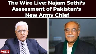 Najam Sethi’s Assessment of Pakistan’s New Army Chief | Karan Thapar | The Wire Live