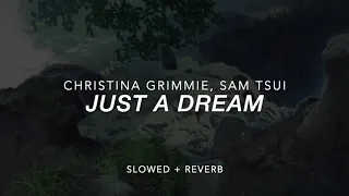 Just a Dream- Christina Grimmie, Sam Tsui (Slowed + Reverb)