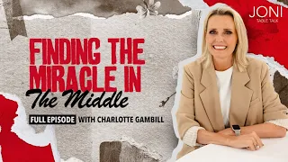 Finding The Miracle In The Middle: What To Do When The Waiting Seems Long with Charlotte Gambill