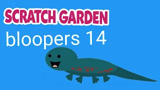 scratch garden bloopers 14