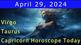 Good luck💚Change your life💰Taurus | Virgo | Capricorn Horoscope Today, April 29, 2024 #astrology