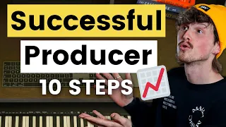 10 STEPS to be a Successful Producer in 2022