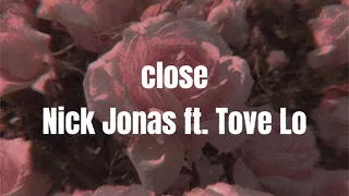 Nick Jonas ft. Tove Lo- Close (Lyrics Video)