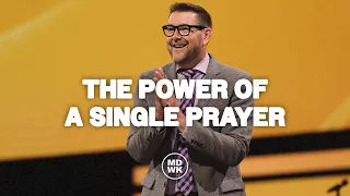 The Power of a Single Prayer | Mark Batterson