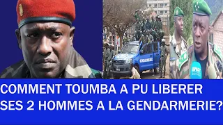 COMMENT TOUMBA A PU LIBERER SES 2 HOMMES A LA GENDARMERIE?