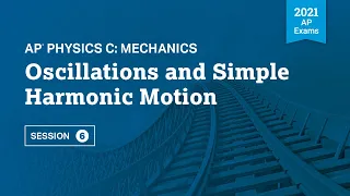 2021 Live Review 6 | AP Physics C: Mechanics | Oscillations and Simple Harmonic Motion