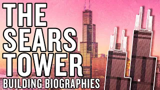 Building Biographies: The Sears Tower