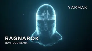 YARMAK - RAGNAROK (Bunroud Remix)