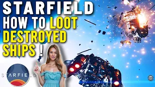 STARFIELD:  How To Loot Destroyed Ships !