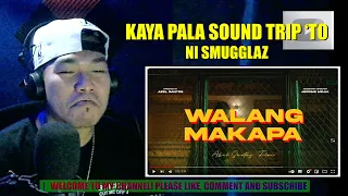 SOUND TRIP PALA 'TO NI SMUGGLAZ E! | Hev Abi - Walang Makapa | REACTION VIDEO