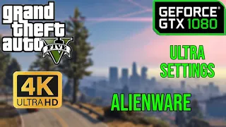 GTX 1080 - GTA V / 4K ULTRA SETTINGS / ALIENWARE