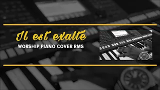 Il est exalté - Instrumental | PIANO cover by RMS