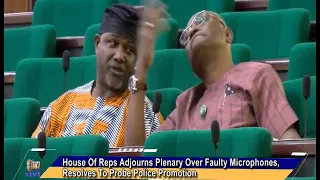 House Of Reps Adjourns Plenary Over Faulty Microphones, Resolves To Probe Police Promotion