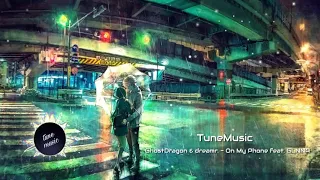 GhostDragon & dreamr - On My Phone feat GLNNA Nightcore