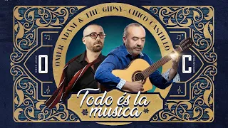 Todo és la musica – Omer Adam & The Gipsy - Chico Castillo