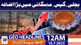 Geo News Headlines 12 AM | Warning - Big increase in inflation | 16 July 2023