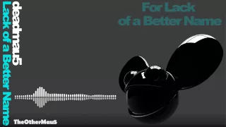 Deadmau5 - Lack of a Better Name || HD