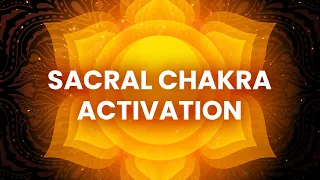 Sacral Chakra Activation - Remove Guilt, Shame and Dependence, Balance Emotions - Let go of Fear