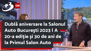 Dublă aniversare la Salonul Auto Bucureşti 2023 | A 20-a ediție și 30 de ani de la Primul Salon Auto