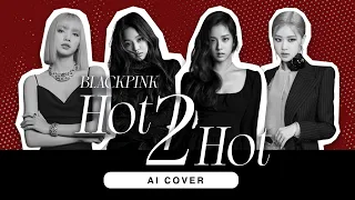 Blackpink - Hot2Hot | Original by 4EVE [ AI COVER ]