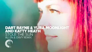Dart Rayne & Yura Moonlight and Katty Heath - Stole The Sun (Allen & Envy Remix)