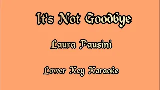 It's Not Goodbye -Laura Pausini - Lower Key Version Karaoke