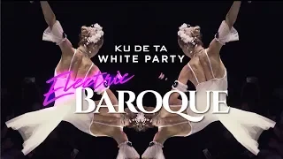 KU DE TA White Party 2018 : Electric Baroque