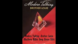 Modern Talking - Brother Louie (Matthew Miller Deep House Edit)