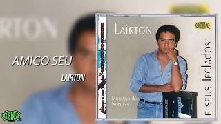 Lairton e Seus Teclados Vol. 1 - Amigo seu (Áudio Oficial)