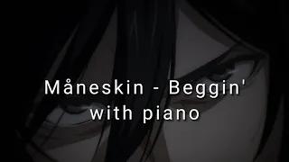 Måneskin - Beggin' with piano