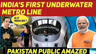 INDIA'S👍FIRST EVER UNDERWATER METRO LINK IN KOLKATA | PAK PUBLIC SHOCKED 🔥 REACTION