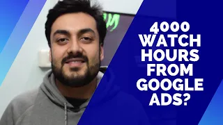Will you get 4000 hours watch time using google ads?