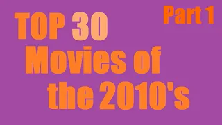 Top 30: Movies of the Decade: Part 1