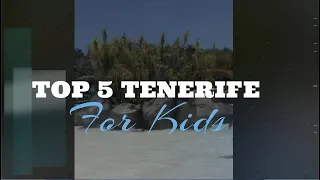 Top 5 Tenerife for kids